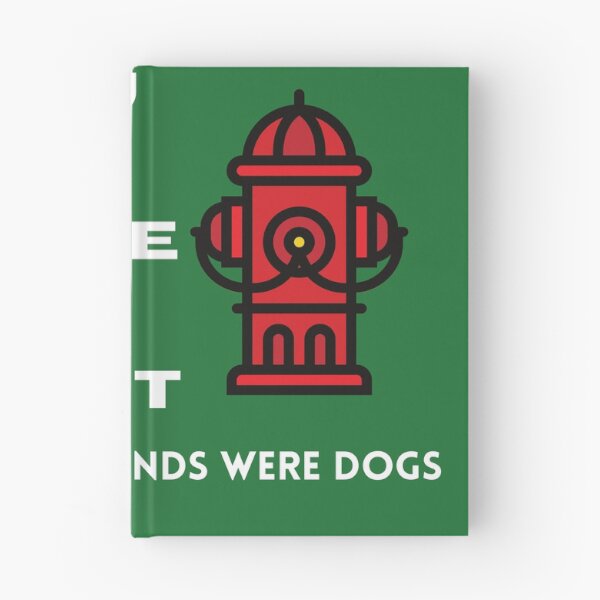 Item preview, Did You Ever Feel Like A Fire Hydrant And All Your Friends Were Dogs. designed and sold by bartdesigner.
