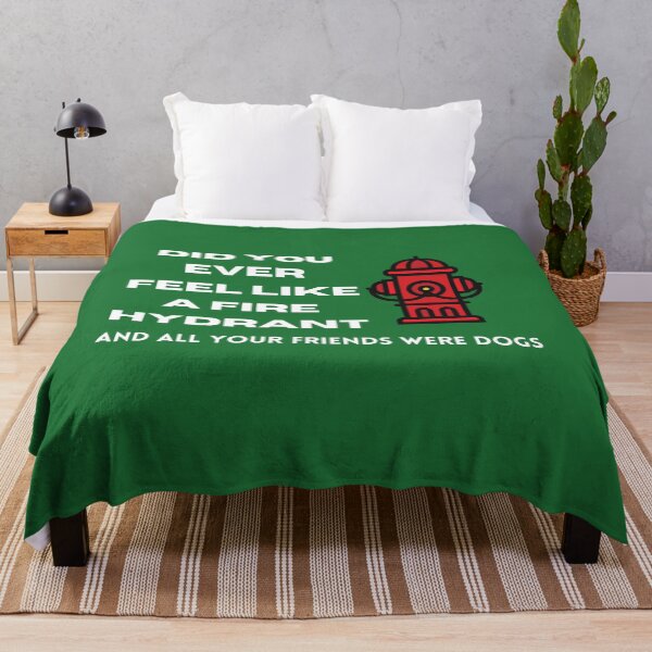 Item preview, Did You Ever Feel Like A Fire Hydrant And All Your Friends Were Dogs. designed and sold by bartdesigner.