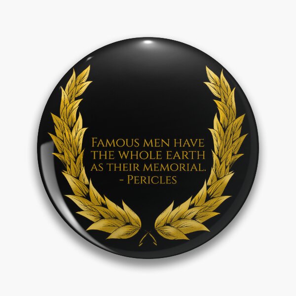 Item preview, Famous men have the whole earth as their memorial. - Pericles designed and sold by Styrman.