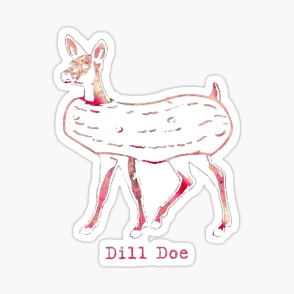 "dill doe shirt " Sticker for Sale by Rubbymartinata Redbubble