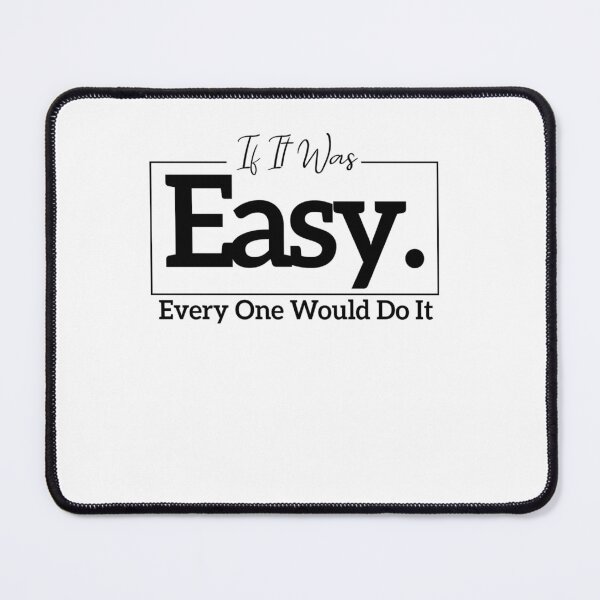 Item preview, If it was easy everyone would do it motivational quote designed and sold by Fareslid ⭐⭐⭐⭐⭐.