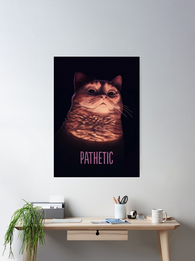 Thumbnail 2 of 3, Poster, Pathetic Cat Meme designed and sold by Mashz.