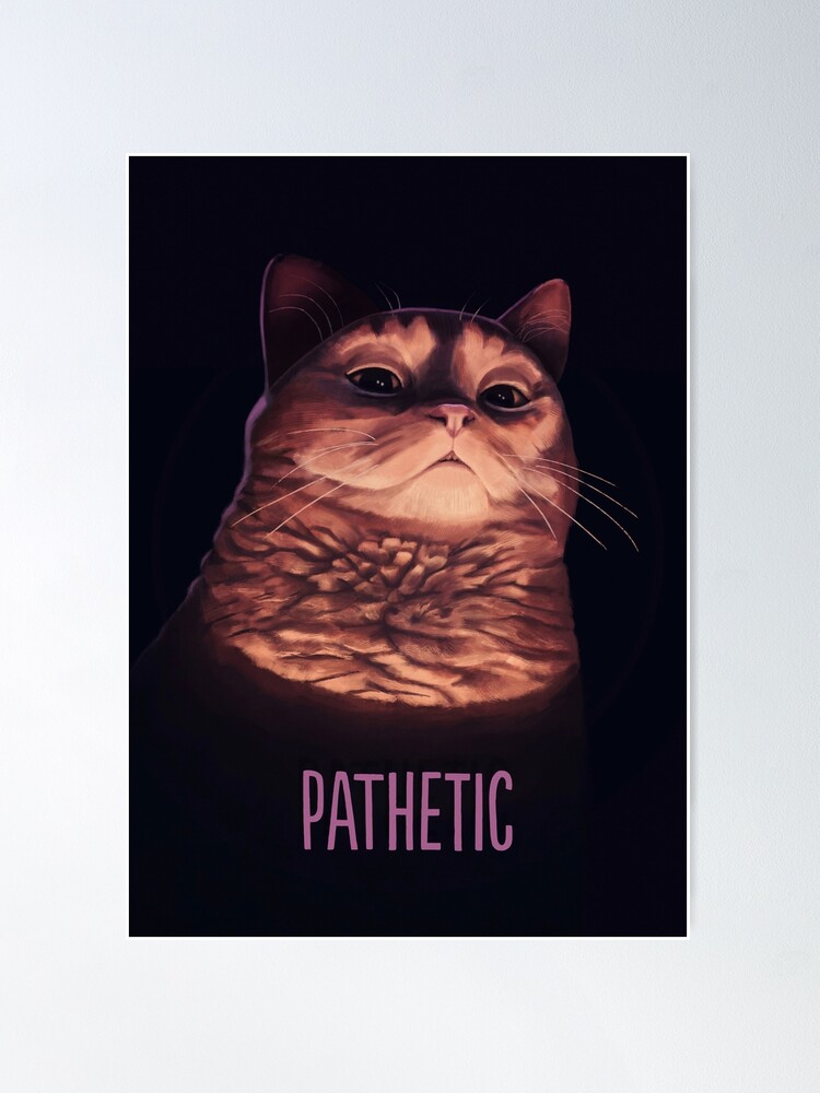 Thumbnail 1 of 3, Poster, Pathetic Cat Meme designed and sold by Mashz.