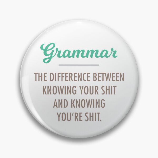 Item preview, Grammar; The Difference Between Knowing Your Shit and Knowing You're Shit designed and sold by Futurebeachbum.