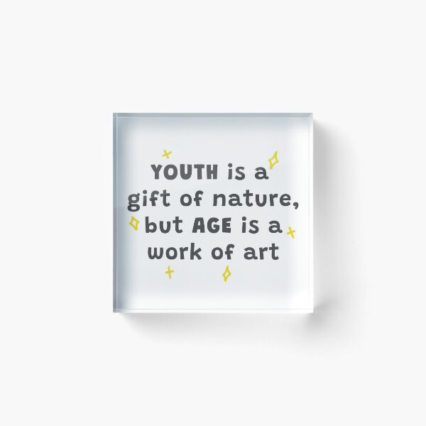Item preview, Youth is a gift of nature, but age is a work of art designed and sold by HarshBrown.