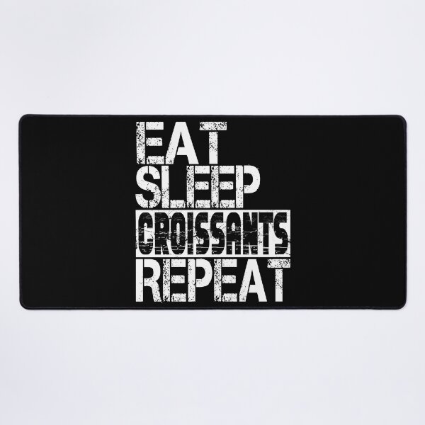 Item preview, Eat Sleep Croissants Repeat, Grunge designed and sold by ACC .