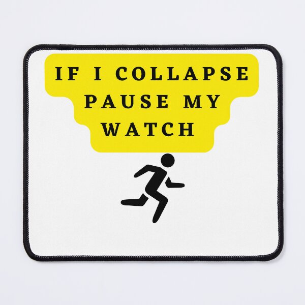 Item preview, If I Collapse Pause My Watch Running- designed and sold by bartdesigner.