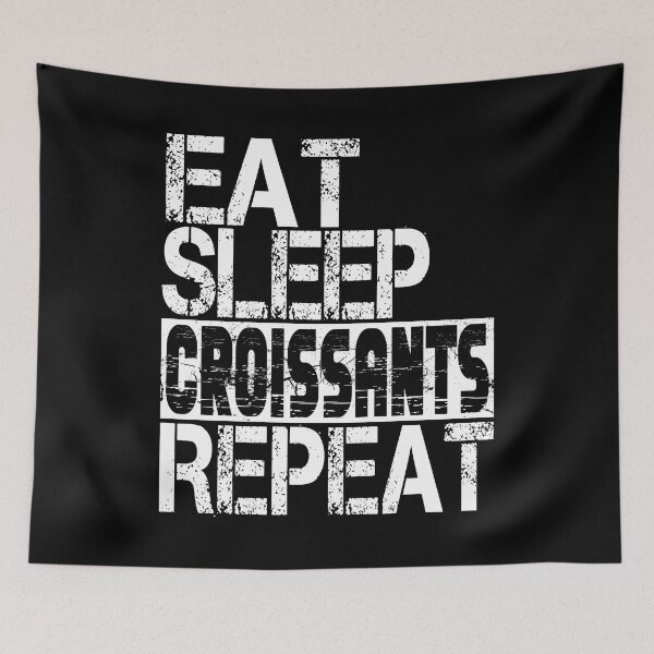 Item preview, Eat Sleep Croissants Repeat, Grunge  designed and sold by ACC .