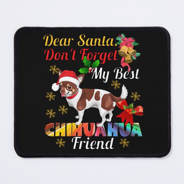 Item preview, DEAR SANTA DON'T FORGET MY BEST FRIEND DOG designed and sold by R B Chrystal.