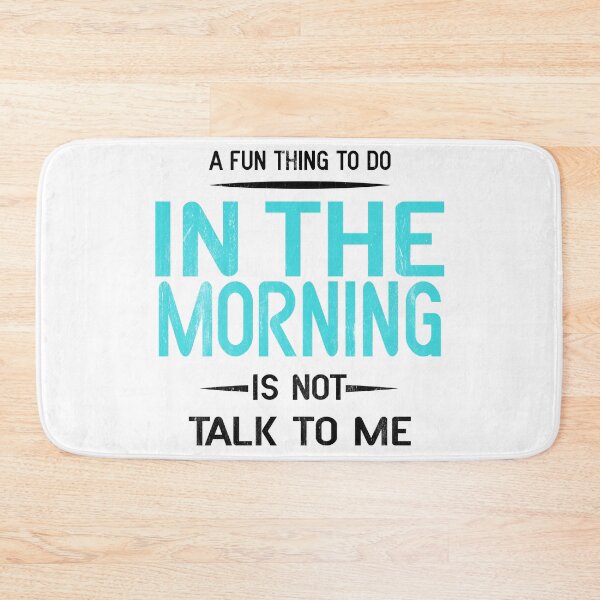 Item preview, A fun thing to do in the morning is not talk to me - Funny Saying / I hate to talk in the morning designed and sold by Blonc-ou.