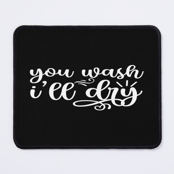 Item preview, You wash i'll dry designed and sold by phassystore.