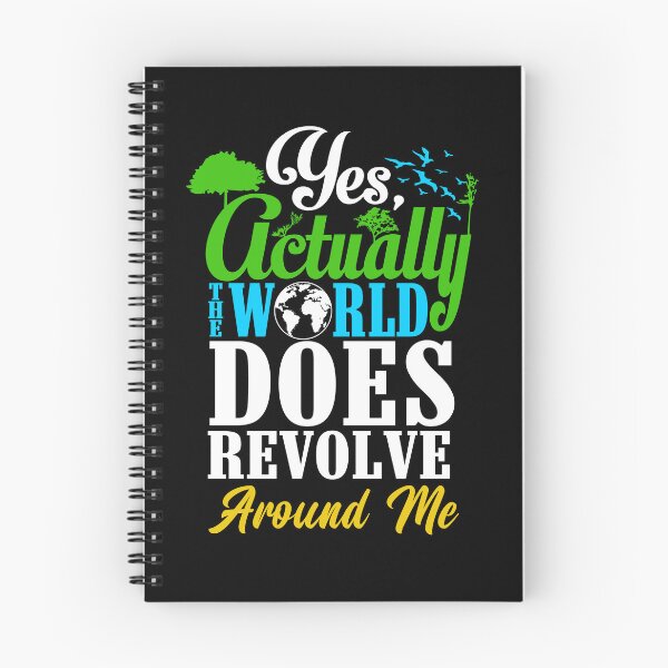 Item preview, Yes Actually The World Does Revolve Around Me Selfish Gear designed and sold by DynamicDesign.