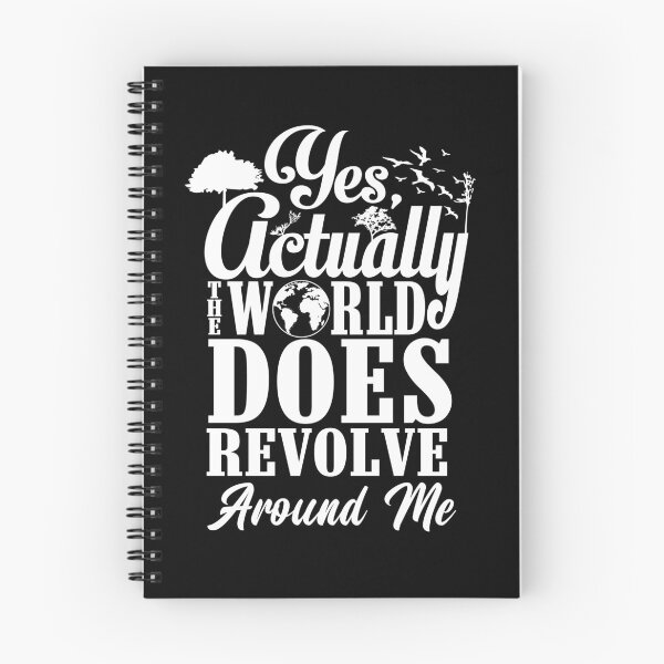 Item preview, Yes Actually The World Does Revolve Around Me Selfish Gear designed and sold by DynamicDesign.