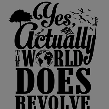 Vorschaubild zum Design Yes Actually The World Does Revolve Around Me Selfish Gear von DynamicDesign
