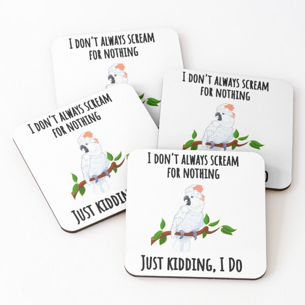 Item preview, Cockatoo I Don't Always Scream for Nothing; Just Kidding, I Do! designed and sold by Christine James.