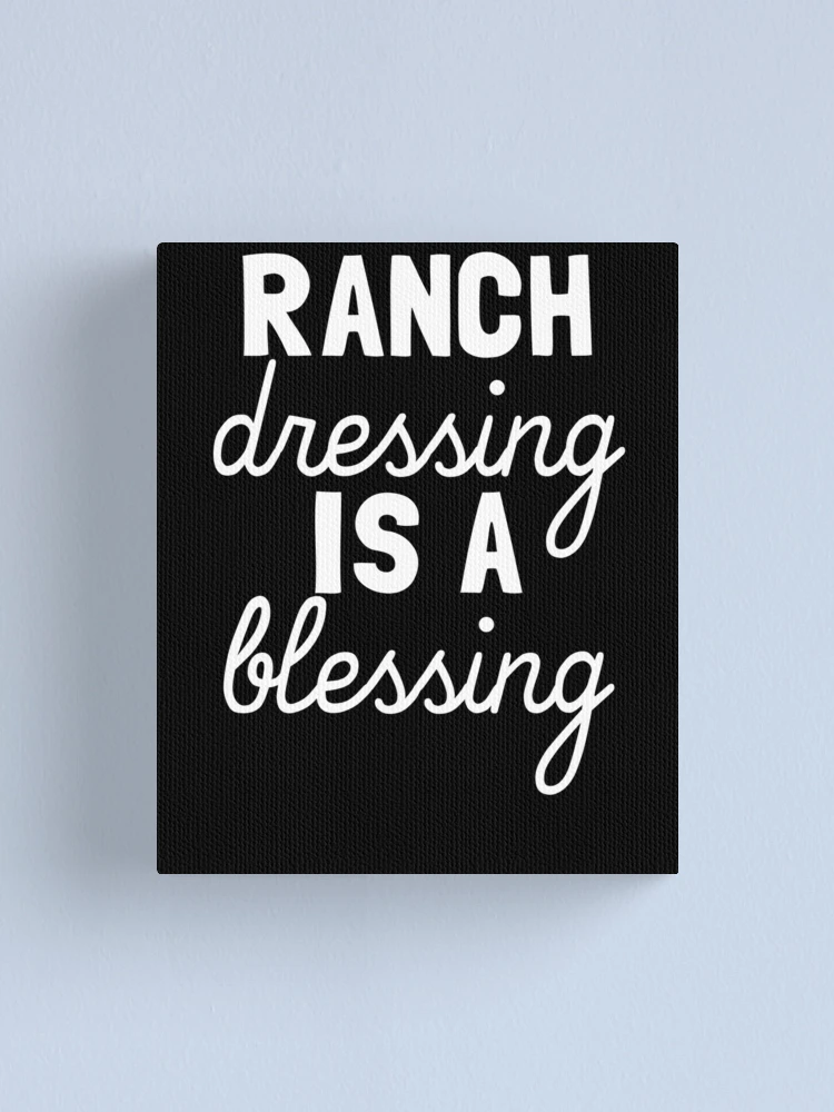 Imagen 1 de 3, Lienzo con la obra Ranch Dressing Is A Blessing Love Ranch Gear, diseñada y vendida por DynamicDesign.