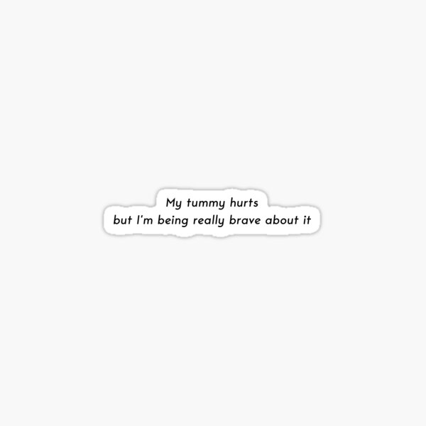 My Tummy Hurts Sticker