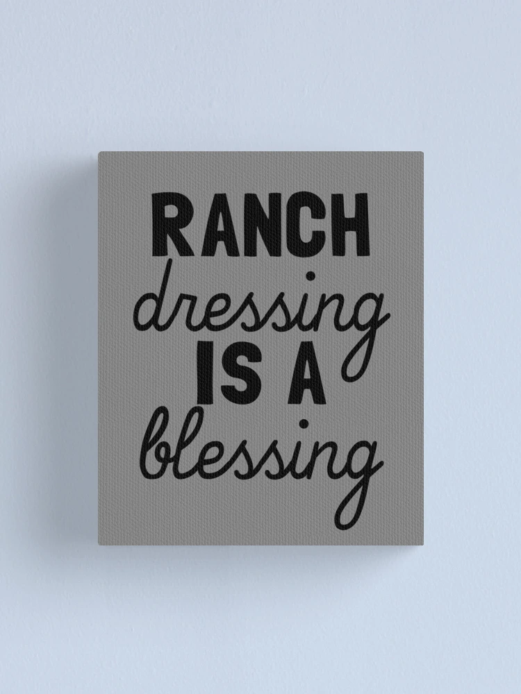 Imagen 1 de 3, Lienzo con la obra Ranch Dressing Is A Blessing Love Ranch Gear, diseñada y vendida por DynamicDesign.