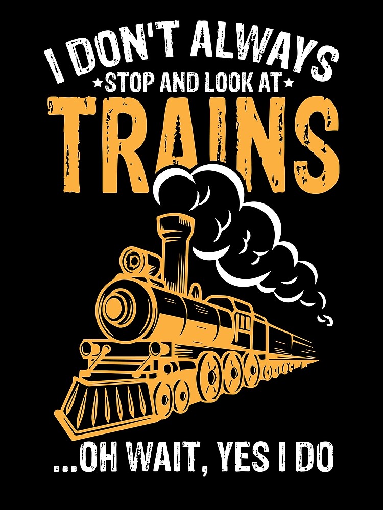 Thumbnail 3 von 3, Tuch, I Don't Always Stop And Look At Trains Oh Wait I Do Train Gear designt und verkauft von DynamicDesign.