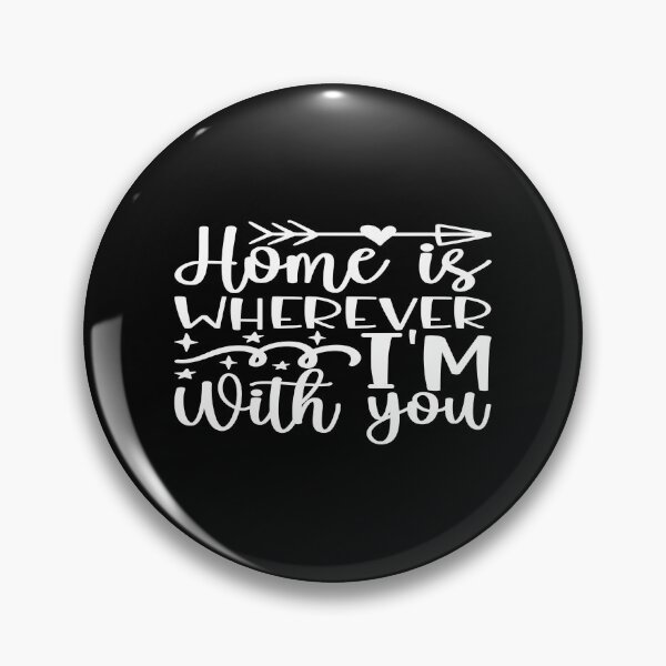 Item preview, Home is wherever i'm with you designed and sold by phassystore.