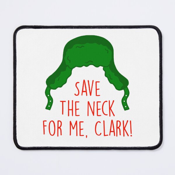 Item preview, Save The Neck For Me, Clark! Cousin Eddie designed and sold by Lyndsedoodle.