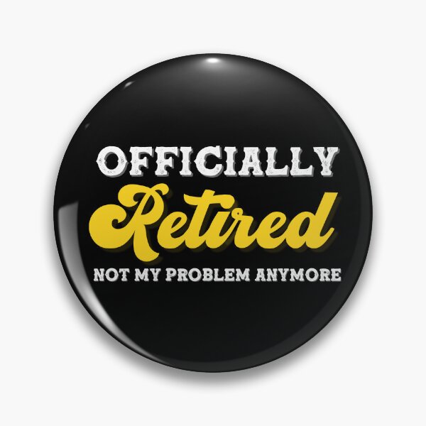 Aperçu de l'œuvre Officially Retired Not My Problem Anymore, funny retirement gifts créée et vendue par Anu  Ram.
