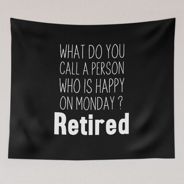 Aperçu de l'œuvre Retirement gifts for women men, What do you call a happy person on Monday, Funny co-worker retirement gift, Happy retirement gifts idea, christmas gifts retired parents créée et vendue par Anu  Ram.