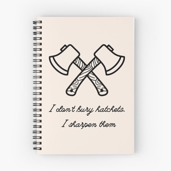 Item preview, i dont bury hatchets, i sharpen them designed and sold by BloompodDesigns.