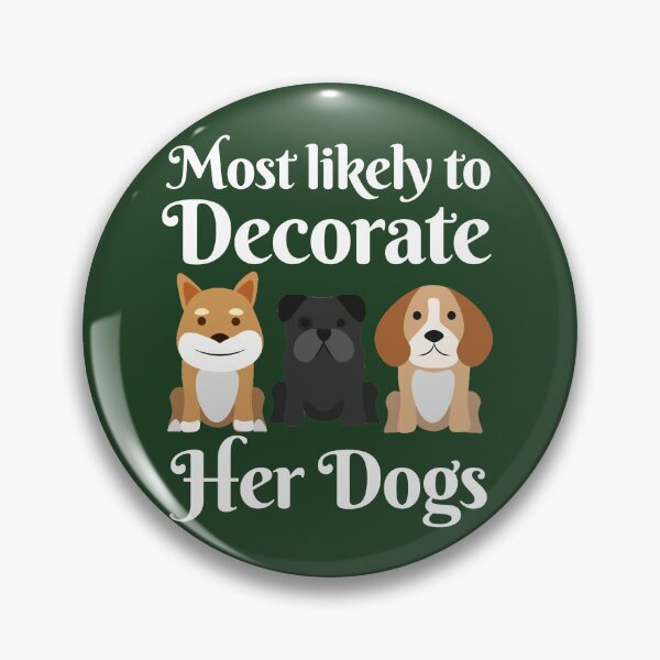 Item preview, Most Likely To Decorate Her Dogs designed and sold by karolaan.