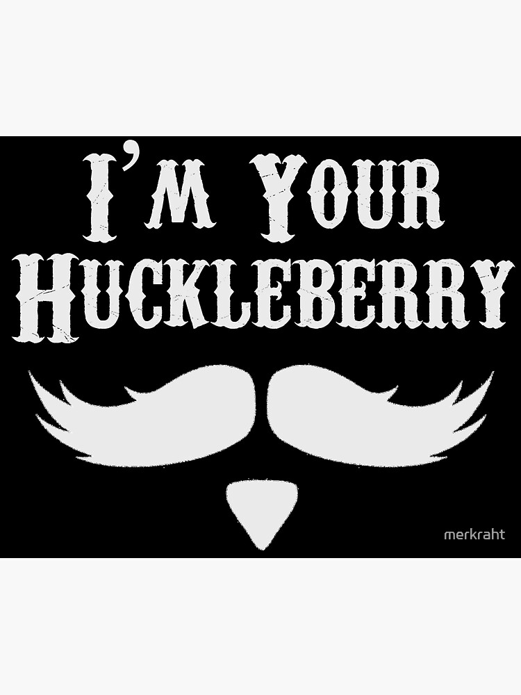 I'm Your Huckleberry - Just Say When Holliday by merkraht
