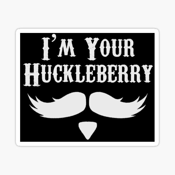 I'm Your Huckleberry - Just Say When Holliday Funny Tombstone Gag Gift Ideas Sticker