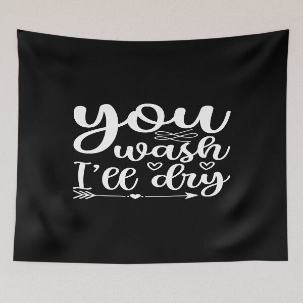 Item preview, You wash i'll dry designed and sold by phassystore.