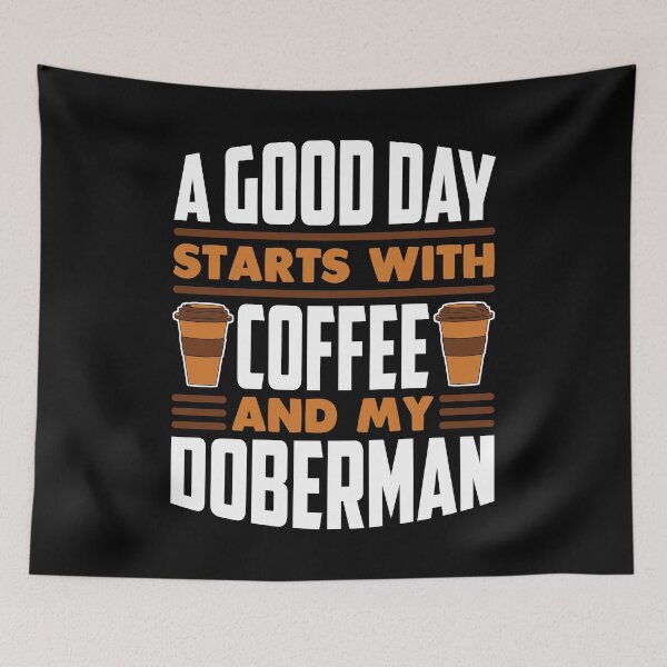 Item preview, A Good Day Starts With Coffee And My Doberman designed and sold by nikolaj1301.