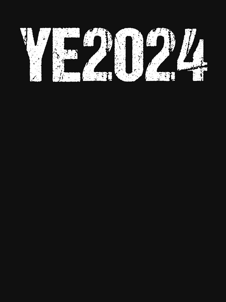 "YE24, YE2024, YE, 2024 Ye24 Merch Ye 24 " Tshirt for Sale by