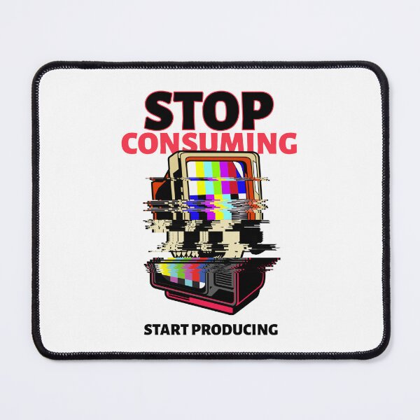 Item preview, Stop consuming, start producing designed and sold by SimeonS.