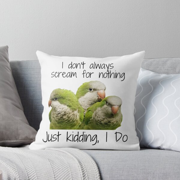 Item preview, Quaker Parrots - I Don't Always Scream for Nothing; Just Kidding, I Do! designed and sold by Christine James.