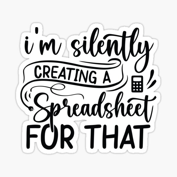 im-silently-creating-a-spreadsheet-for-that-sticker-for-sale-by