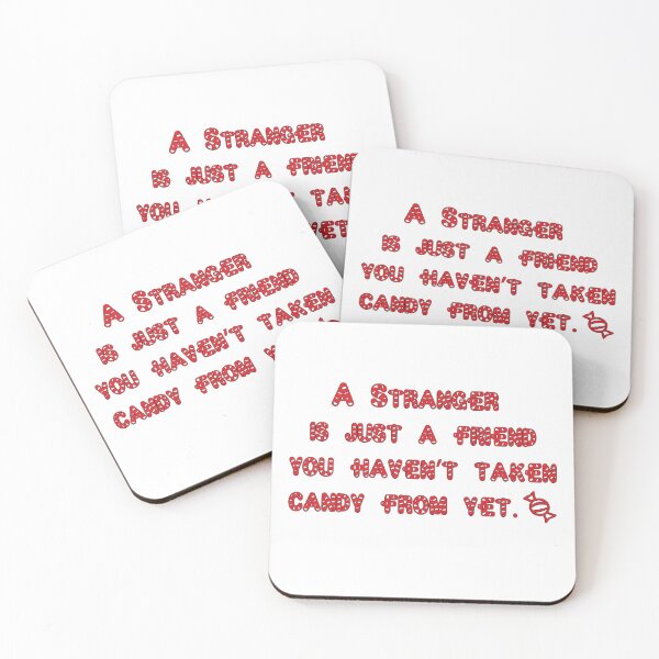 Item preview, A Stranger Is Just A Friend You Haven't Taken Candy From Yet  designed and sold by happynaturalist.