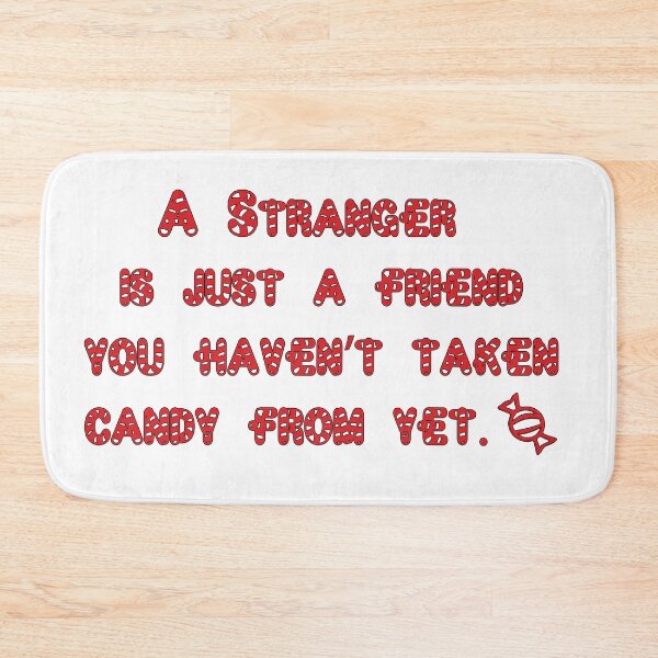 Item preview, A Stranger Is Just A Friend You Haven't Taken Candy From Yet  designed and sold by happynaturalist.