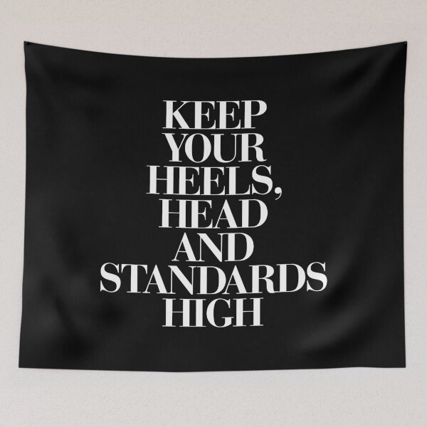 Item preview, Keep Your Heels, Head and Standards High designed and sold by MotivatedType.