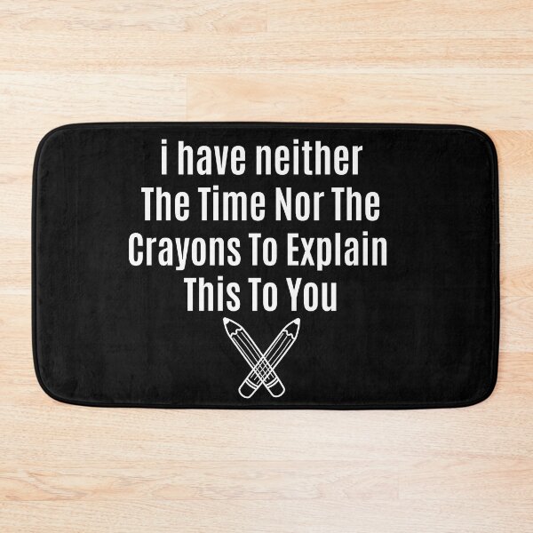 Item preview, I have neither the time nor the crayons to explain this to you designed and sold by Luna  Shirts⭐⭐⭐⭐⭐.