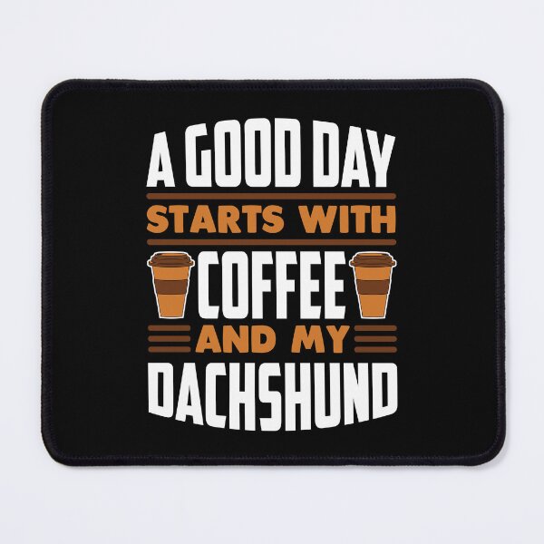Item preview, A Good Day Starts With Coffee And My Dachshund designed and sold by nikolaj1301.