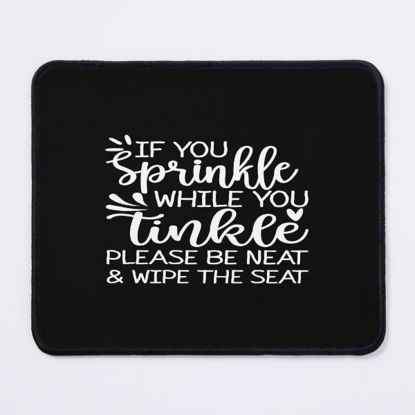 Item preview, If you sprinkle while you tinkle designed and sold by phassystore.