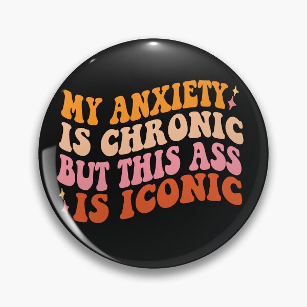 Item preview, my anxiety is chronic but this ass is iconic designed and sold by hamzablk.