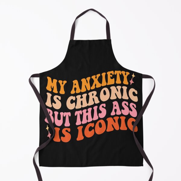Item preview, my anxiety is chronic but this ass is iconic designed and sold by hamzablk.