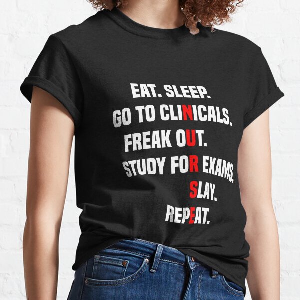 Nursing School Funny Clinicals Exams RN LVN T-Shirt by Noirty Designs