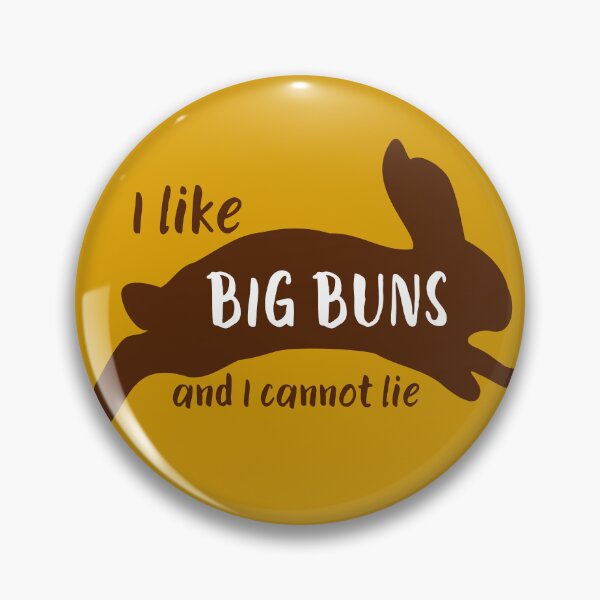 Item preview, I like BIG BUNS and I Cannot Lie designed and sold by Ellie Forder Condon.