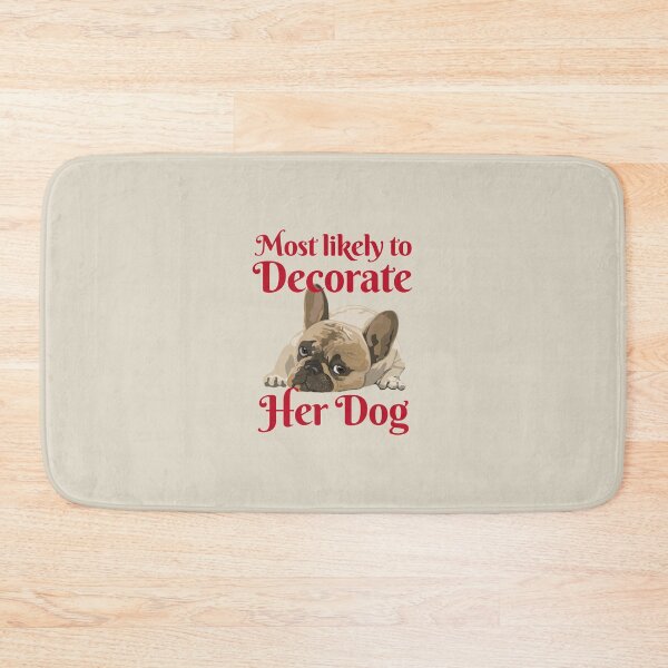 Item preview, Most Likely To Decorate Her Dog designed and sold by karolaan.