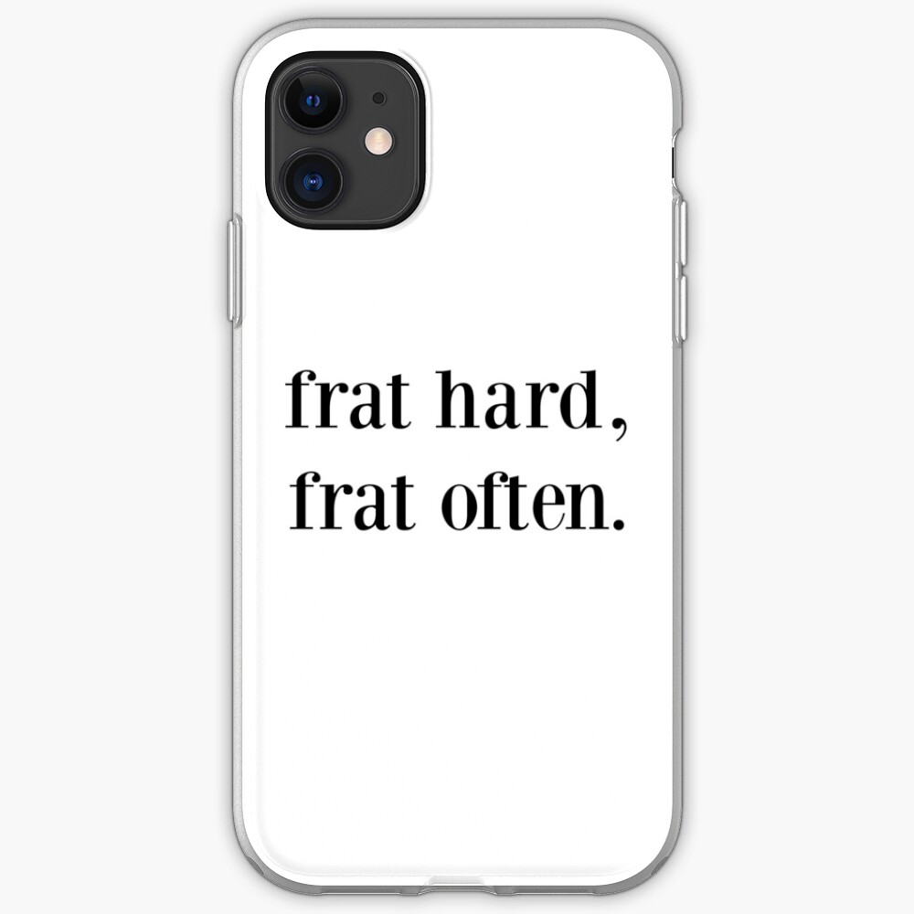 frat hard, frat often. iPhone Case & Cover