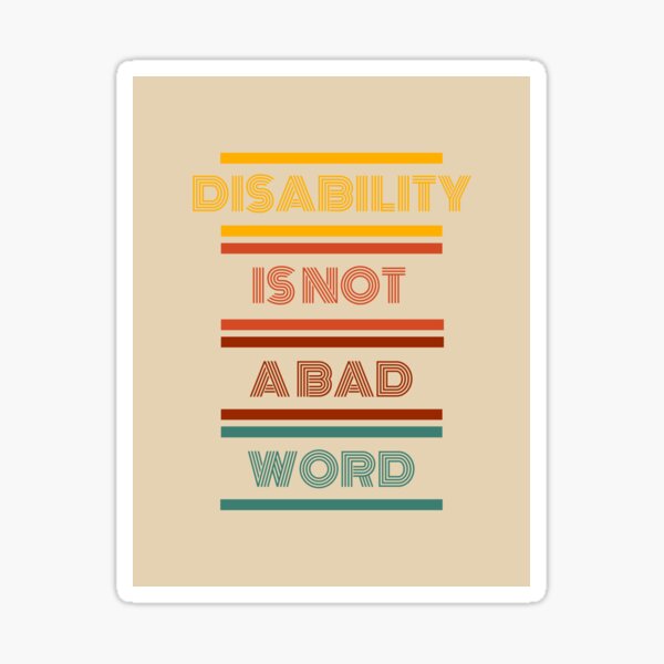 disability-is-not-a-bad-word-sticker-for-sale-by-trekkin-redbubble